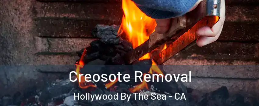 Creosote Removal Hollywood By The Sea - CA