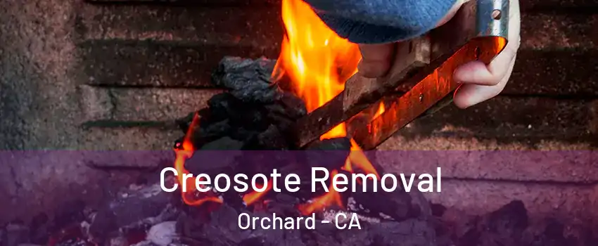 Creosote Removal Orchard - CA