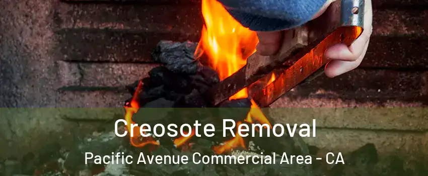 Creosote Removal Pacific Avenue Commercial Area - CA