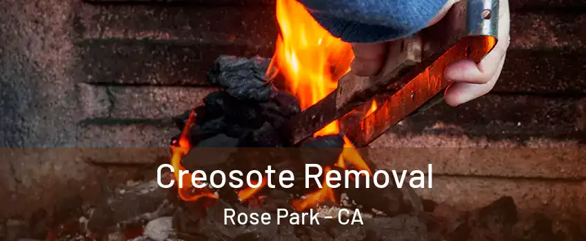 Creosote Removal Rose Park - CA