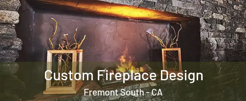 Custom Fireplace Design Fremont South - CA