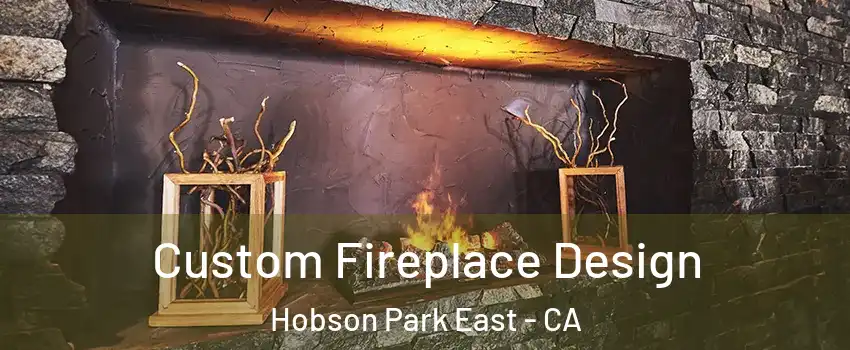 Custom Fireplace Design Hobson Park East - CA