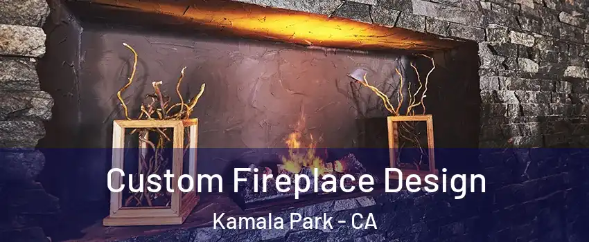 Custom Fireplace Design Kamala Park - CA