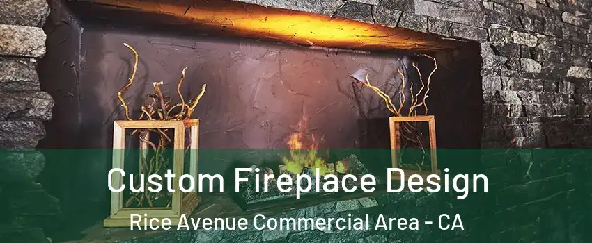 Custom Fireplace Design Rice Avenue Commercial Area - CA