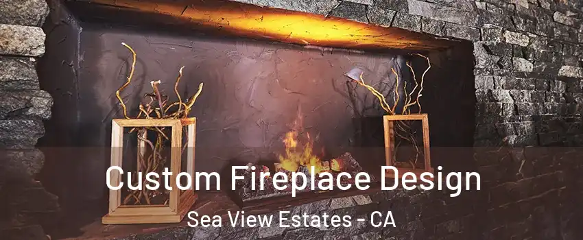 Custom Fireplace Design Sea View Estates - CA