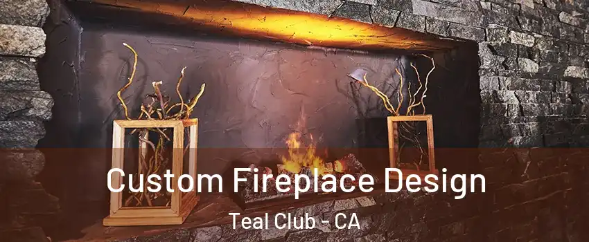 Custom Fireplace Design Teal Club - CA