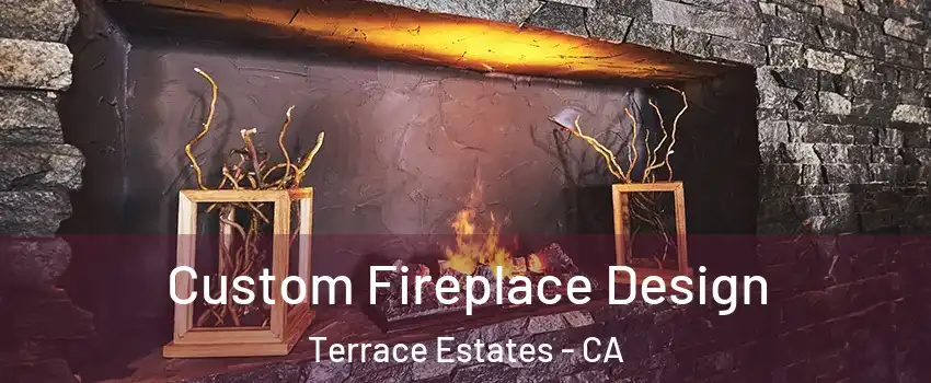 Custom Fireplace Design Terrace Estates - CA