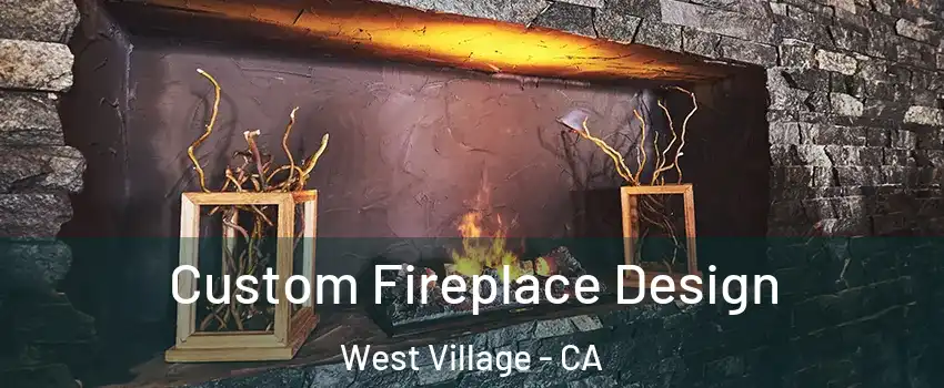 Custom Fireplace Design West Village - CA