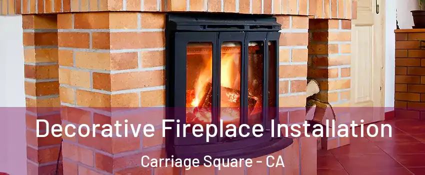 Decorative Fireplace Installation Carriage Square - CA