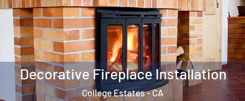 Decorative Fireplace Installation College Estates - CA