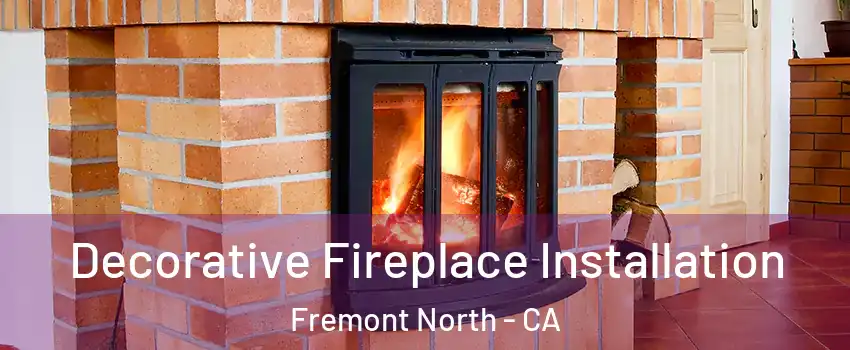 Decorative Fireplace Installation Fremont North - CA