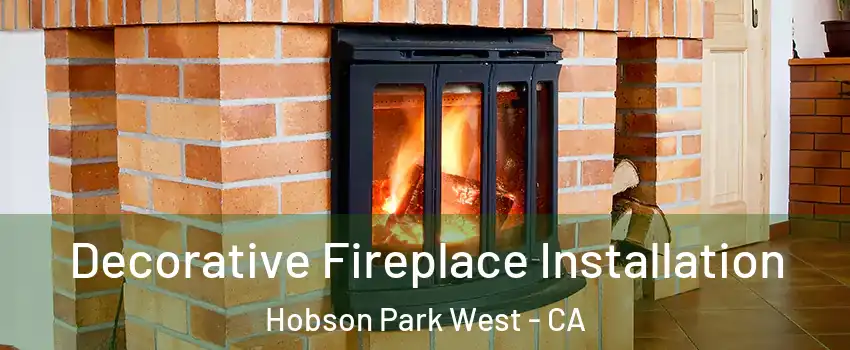 Decorative Fireplace Installation Hobson Park West - CA