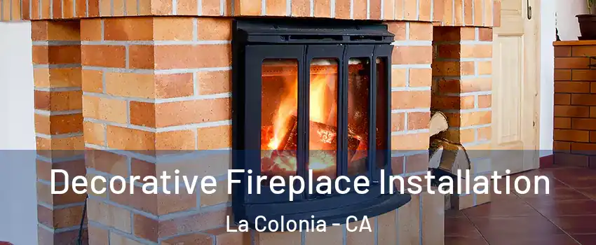 Decorative Fireplace Installation La Colonia - CA