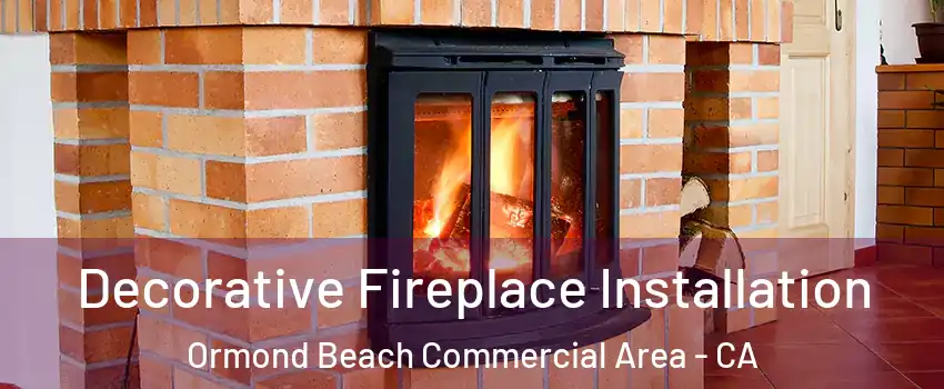 Decorative Fireplace Installation Ormond Beach Commercial Area - CA