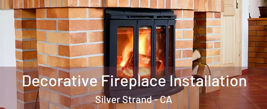 Decorative Fireplace Installation Silver Strand - CA
