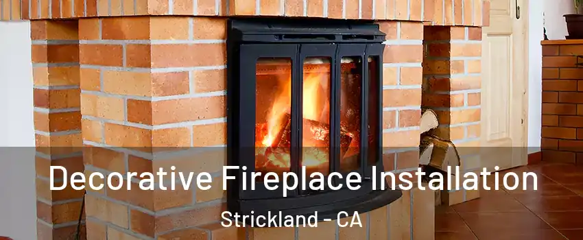 Decorative Fireplace Installation Strickland - CA