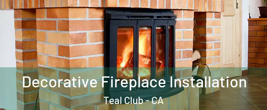 Decorative Fireplace Installation Teal Club - CA
