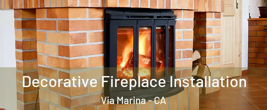 Decorative Fireplace Installation Via Marina - CA