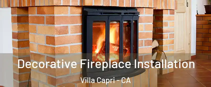 Decorative Fireplace Installation Villa Capri - CA