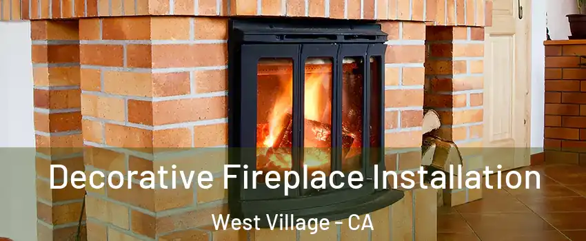 Decorative Fireplace Installation West Village - CA