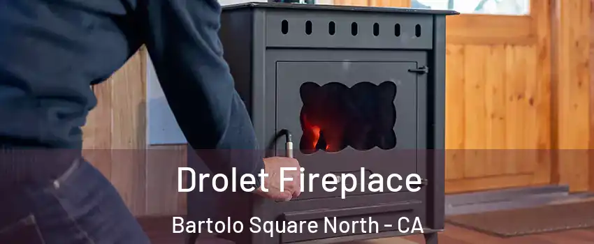 Drolet Fireplace Bartolo Square North - CA
