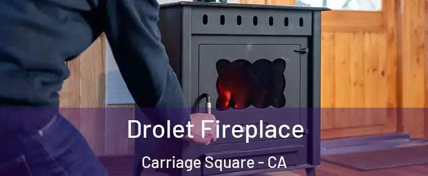 Drolet Fireplace Carriage Square - CA