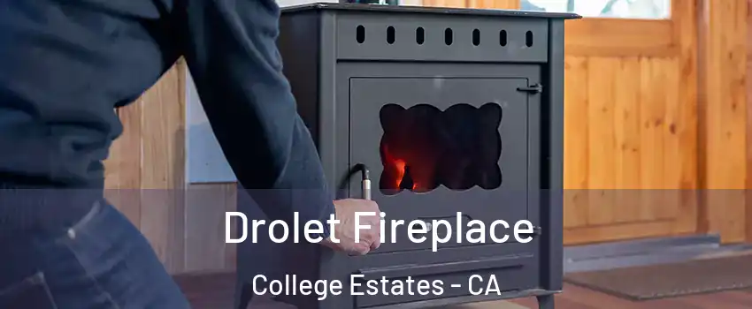 Drolet Fireplace College Estates - CA