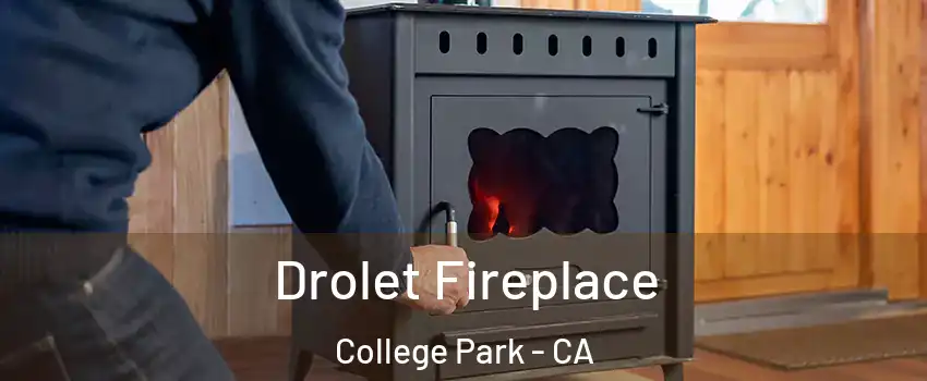 Drolet Fireplace College Park - CA