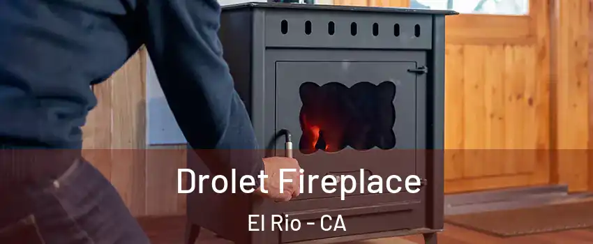 Drolet Fireplace El Rio - CA