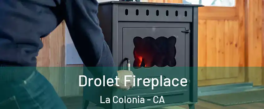 Drolet Fireplace La Colonia - CA