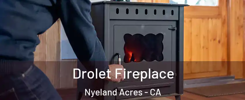 Drolet Fireplace Nyeland Acres - CA