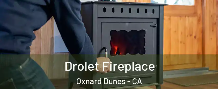 Drolet Fireplace Oxnard Dunes - CA