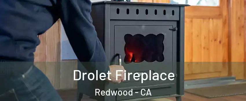 Drolet Fireplace Redwood - CA