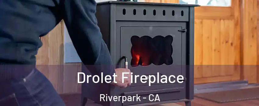 Drolet Fireplace Riverpark - CA