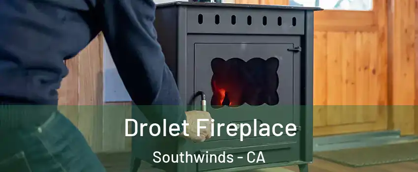 Drolet Fireplace Southwinds - CA