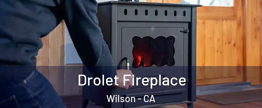 Drolet Fireplace Wilson - CA