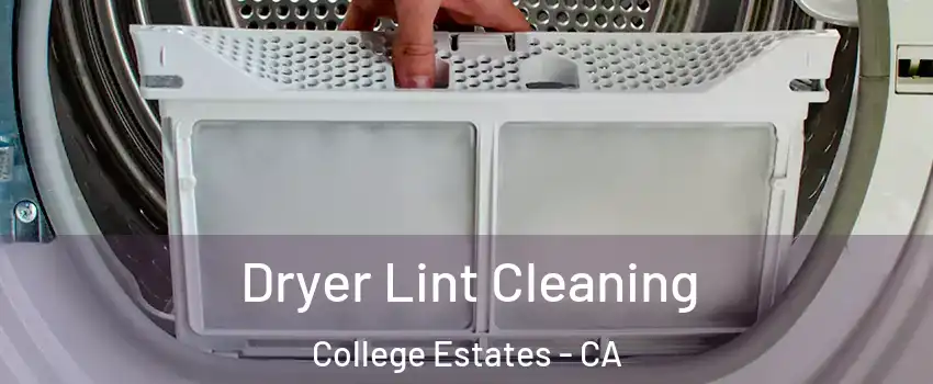 Dryer Lint Cleaning College Estates - CA