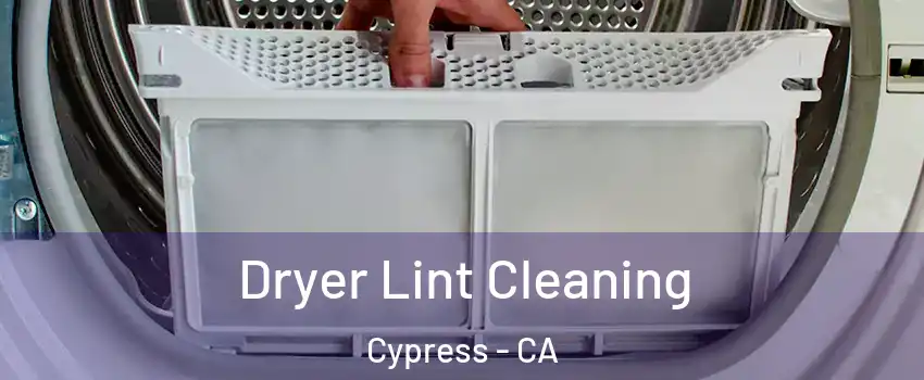 Dryer Lint Cleaning Cypress - CA