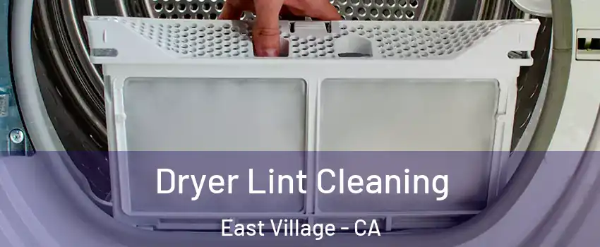 Dryer Lint Cleaning East Village - CA
