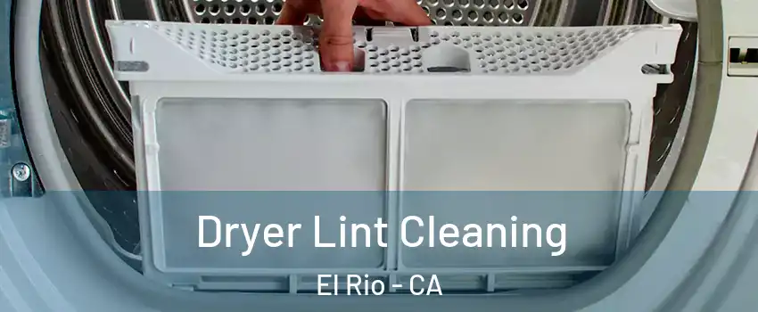 Dryer Lint Cleaning El Rio - CA