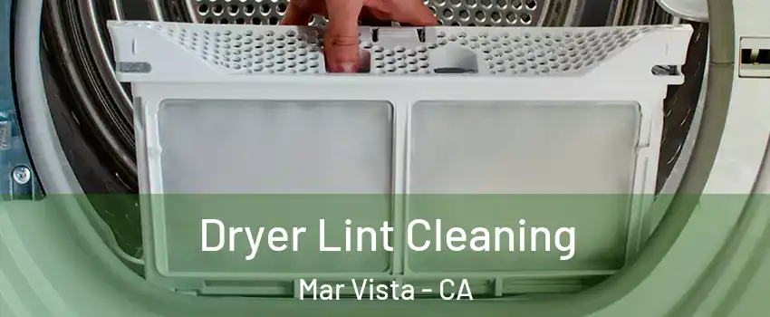 Dryer Lint Cleaning Mar Vista - CA