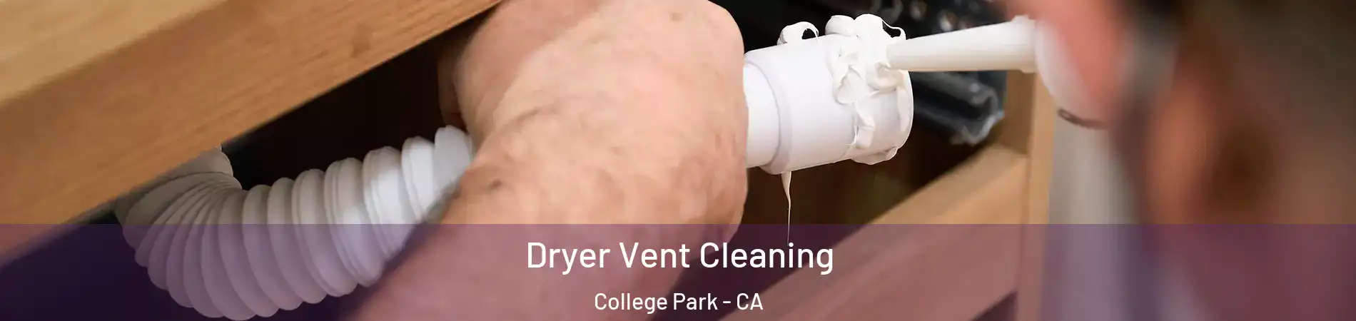 Dryer Vent Cleaning College Park - CA