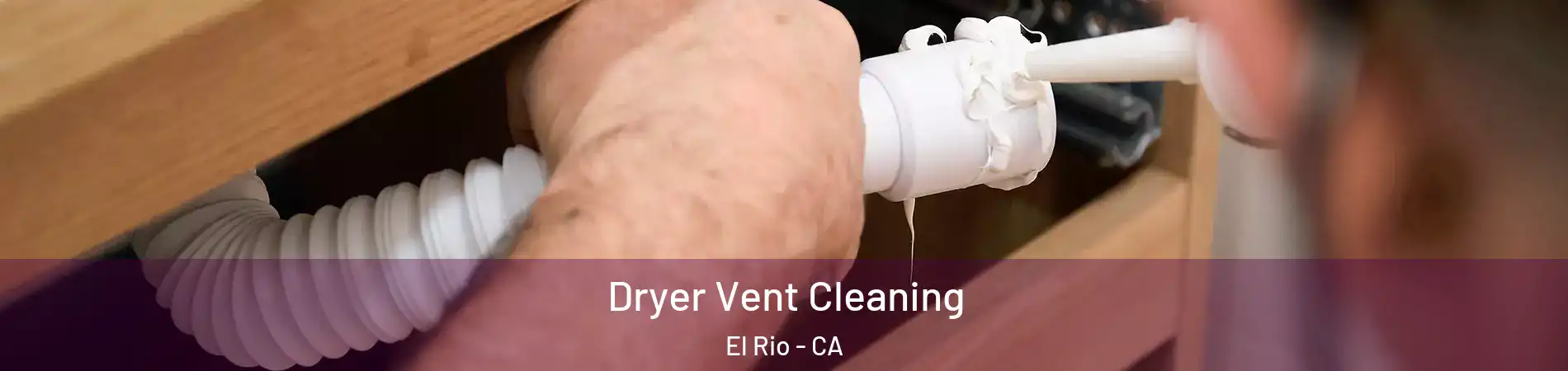 Dryer Vent Cleaning El Rio - CA