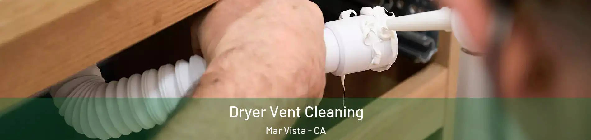 Dryer Vent Cleaning Mar Vista - CA