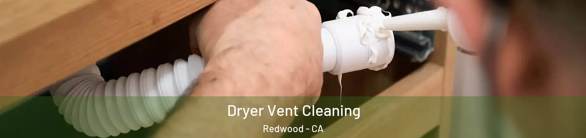 Dryer Vent Cleaning Redwood - CA