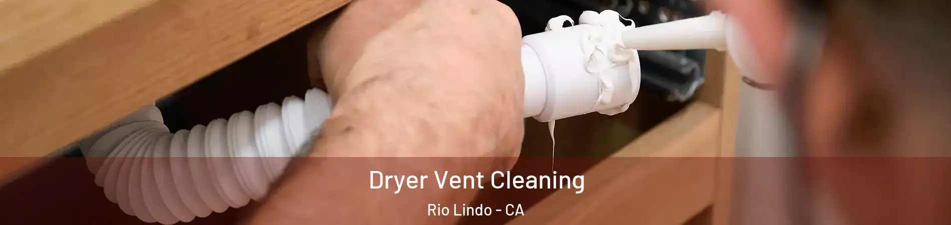 Dryer Vent Cleaning Rio Lindo - CA