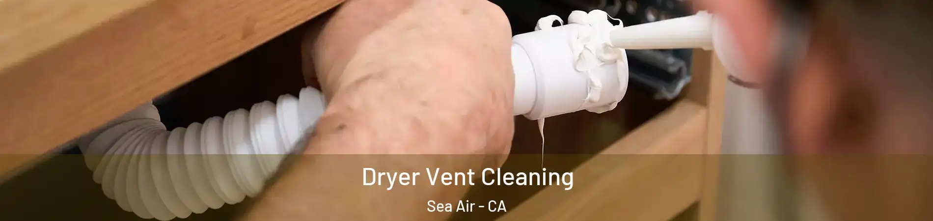 Dryer Vent Cleaning Sea Air - CA