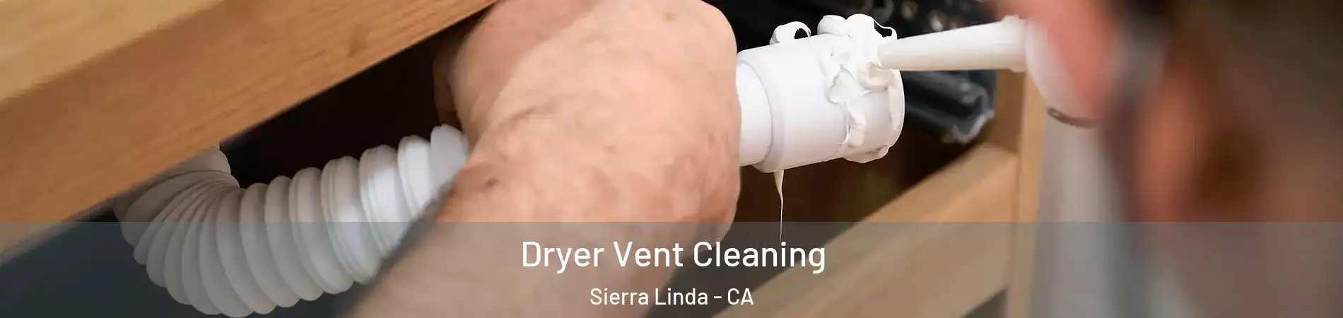 Dryer Vent Cleaning Sierra Linda - CA