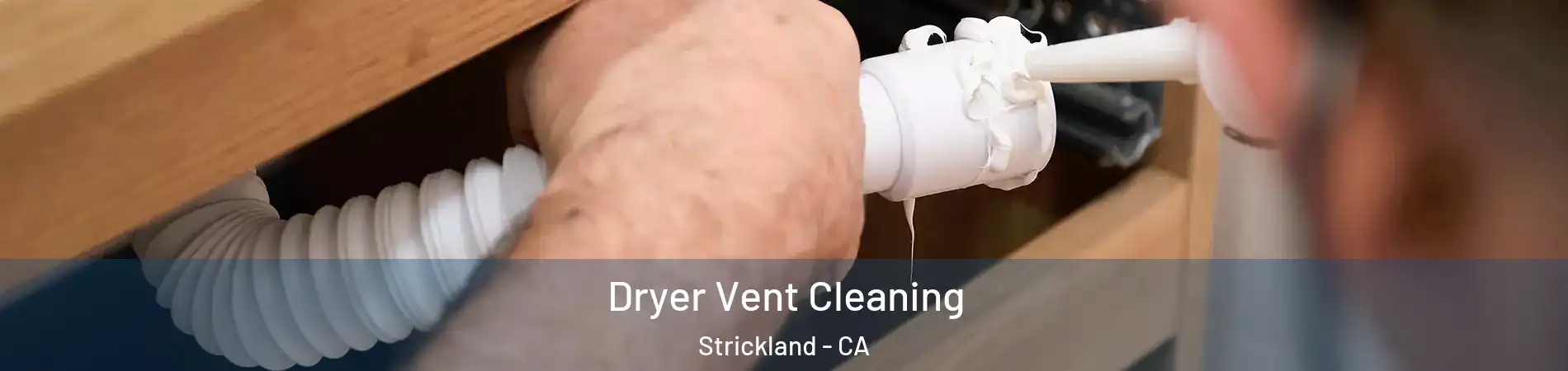 Dryer Vent Cleaning Strickland - CA