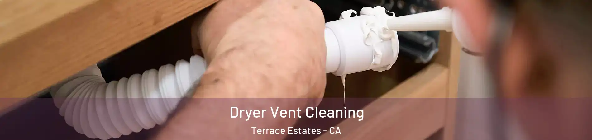 Dryer Vent Cleaning Terrace Estates - CA